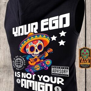 🔥Your Ego Is Not Your Amigo Hoodie/Vest — Sizes M–2XL🔥